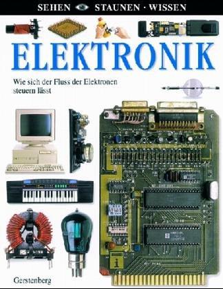 Sehen, Staunen, Wissen: Elektronik. Faszinierende Forschung