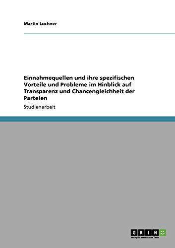 Einnahmequellen und ihre spezifischen Vorteile und Probleme im Hinblick auf Transparenz und Chancengleichheit der Parteien