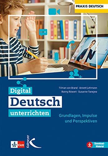 Digital Deutsch unterrichten: Grundlagen, Impulse und Perspektiven