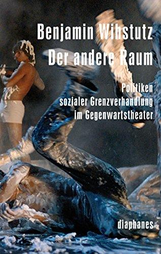 Der andere Raum: Politiken sozialer Grenzverhandlung im Gegenwartstheater