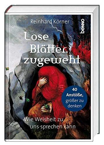 Lose Blätter, zugeweht: 40 Anstöße, größer zu denken – Wie Weisheit zu uns sprechen kann