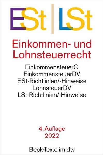 Einkommen- und Lohnsteuerrecht: Einkommensteuergesetz mit Einkommensteuer-Grund- und -Splittingtabelle, Einkommensteuer-Durchführungsverordnung, ... und Lohnsteuer-Hinweise (Beck-Texte im dtv)