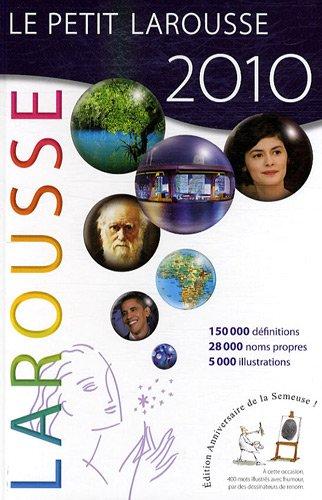 Le petit Larousse illustré 2010 : 87.000 articles, 5.000 illustrations, 321 cartes, chronologie universelle