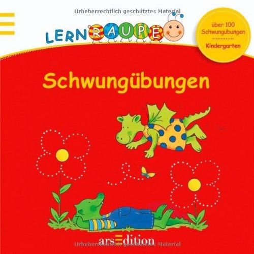 Lernraupe - Schwungübungen: über 100 Schwungübungen (Kindergarten-Lernraupe)