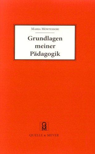 Grundlagen meiner Pädagogik: Und weitere Aufsätze zur Anthropologie und Didaktik