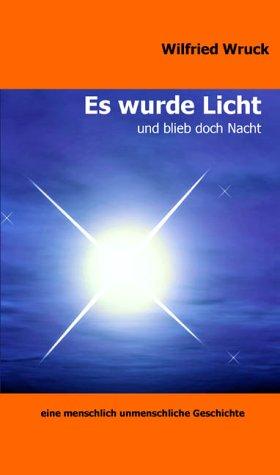 Es wurde Licht und blieb doch Nacht