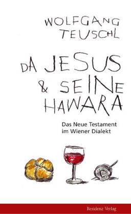 Da Jesus & seine Hawara: Das Neue Testament im Wiener Dialekt