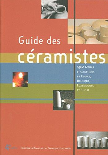 Guide des céramistes : 1.960 potiers et sculpteurs en France, Belgique, Luxembourg et Suisse