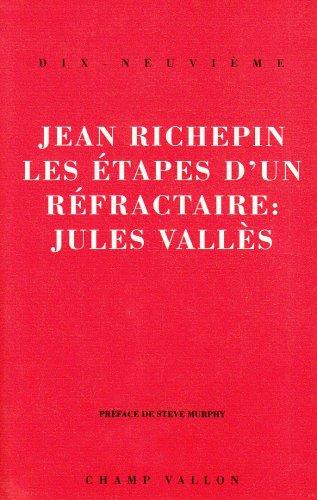 Etapes d'un réfractaire : Jules Vallès