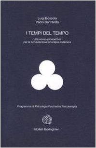 I tempi del tempo. Una nuova prospettiva per la consulenza e la terapia sistematica (Programma di psicologia psichiatria psicoterapia)