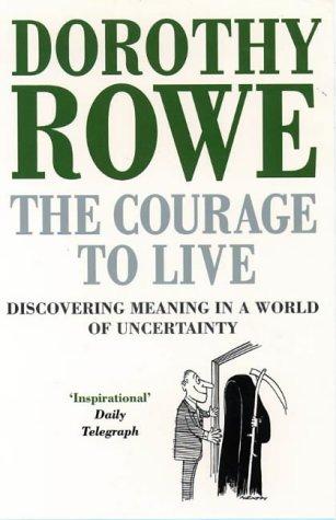 The Courage to Live: Discovering Meaning in a World of Uncertainty