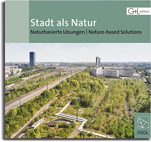 Stadt als Natur: Naturbasierte Lösungen – DGGL-Themenbuch 17