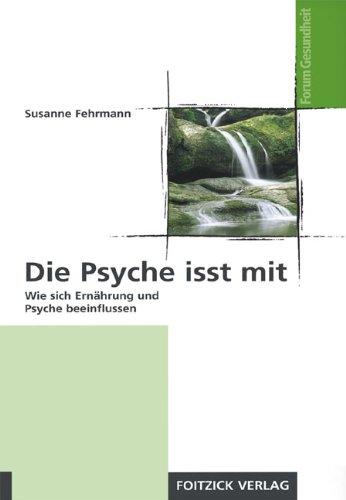 Die Psyche isst mit: Wie sich Ernährung und Psyche beeinflussen