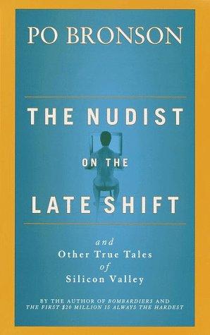 The Nudist on the Late Shift: And Other True Tales of Silicon Valley