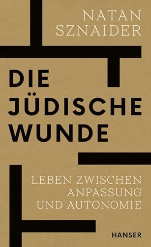 Die jüdische Wunde: Leben zwischen Anpassung und Autonomie