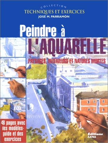 Peindre à l'aquarelle : Paysages, intérieurs et natures mortes (Activité Artist)