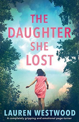 The Daughter She Lost: A completely gripping and emotional page turner