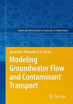 Modeling Groundwater Flow and Contaminant Transport (Theory and Applications of Transport in Porous Media)