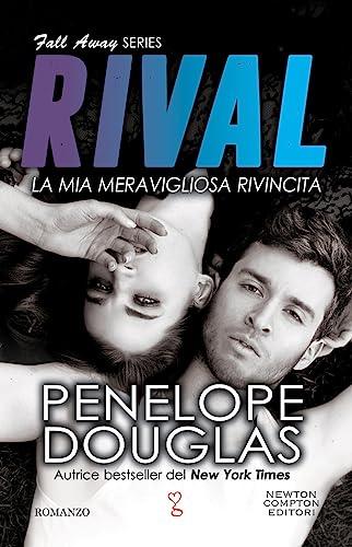 La mia meravigliosa rivincita. Rival. The Fall Away series (Anagramma)