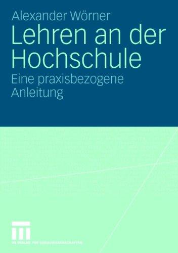 Lehren an der Hochschule: Eine praxisbezogene Anleitung