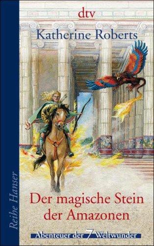 Der magische Stein der Amazonen: Abenteuer der 7 Weltwunder