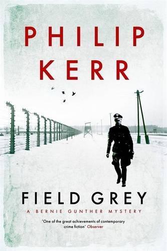 Field Grey: Bernie Gunther Thriller 7 (Bernie Gunther Mystery 7)