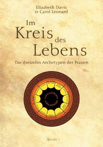 Im Kreis des Lebens: Die dreizehn Archetypen der Frauen