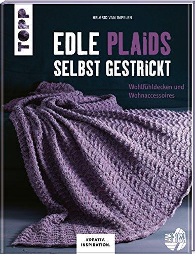 Edle Plaids selbst gestrickt (KREATIV.INSPIRATION.): Wohlfühldecken und Wohnaccessoires