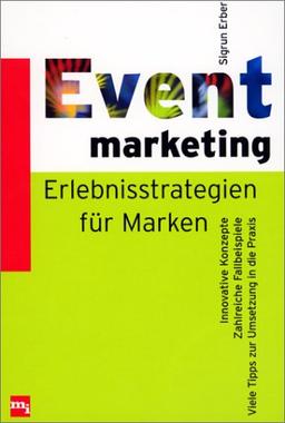 Eventmarketing. Erlebnisstrategien für Marken