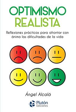 Optimismo realista: Reflexiones prácticas para afrontar con ánimo las dificultades de la vida (Colección Nueva Era)