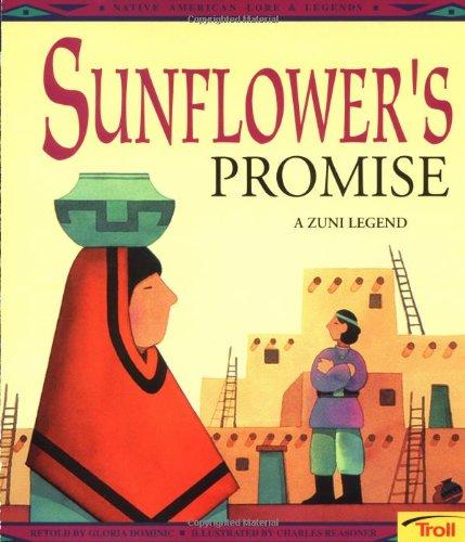 Sunflower's Promise: A Zuni Legend (Native American Lore and Legends)