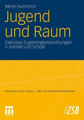 Jugend und Raum: Exklusive Zugehörigkeitsordnungen in Familie und Schule (Studien zur Schul- und Bildungsforschung)