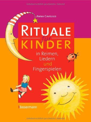 Rituale für Kinder: in Reimen, Liedern und Fingerspielen