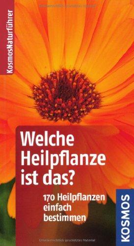 Welche Heilpflanze ist das?: 170 Arten einfach bestimmen