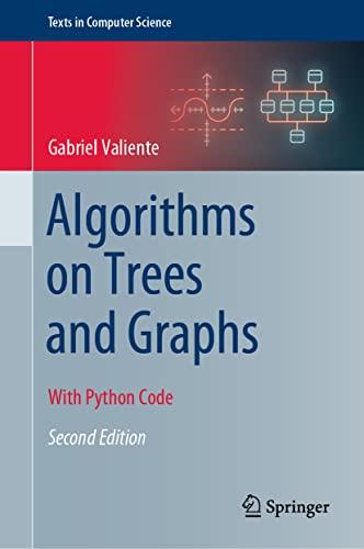 Algorithms on Trees and Graphs: With Python Code (Texts in Computer Science)