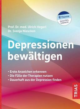 Depressionen bewältigen: Erste Anzeichen erkennen. Die Fülle der Therapien nutzen. Dauerhaft aus der Depression finden