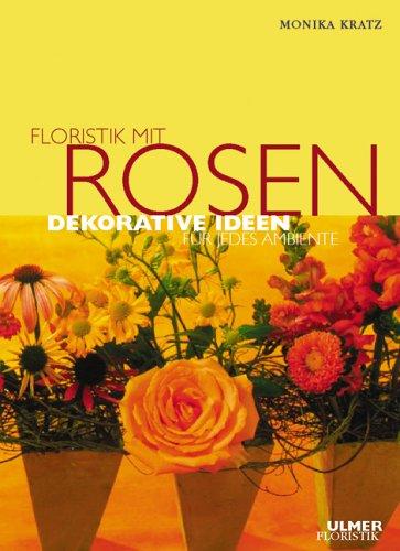 Floristik mit Rosen - Dekorative Ideen für jedes Ambiente