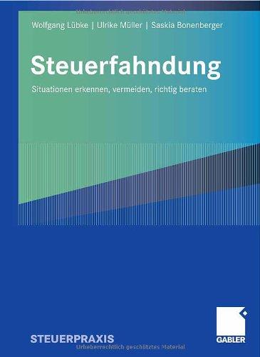 Steuerfahndung: Situationen erkennen, vermeiden, richtig beraten: Situation erkennen, vermeiden, richtig beraten