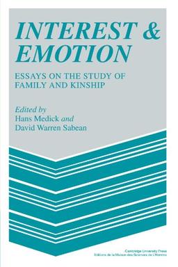 Interest and Emotion: Essays on the Study of Family and Kinship (MSH: Colloques)