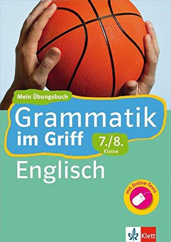 Klett Grammatik im Griff Englisch 7./8. Klasse: Mein Übungsbuch für Gymnasium und Realschule