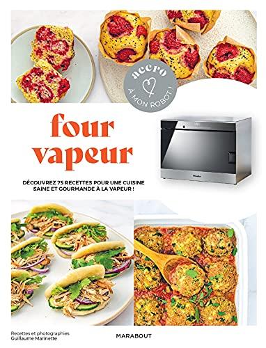 Four vapeur : découvrez 75 recettes pour une cuisine saine et gourmande à la vapeur !