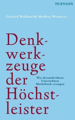 Denkwerkzeuge der Höchstleister: Wie dynamikrobuste Unternehmen Marktdruck erzeugen