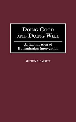 Doing Good and Doing Well: An Examination of Humanitarian Intervention