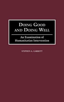 Doing Good and Doing Well: An Examination of Humanitarian Intervention