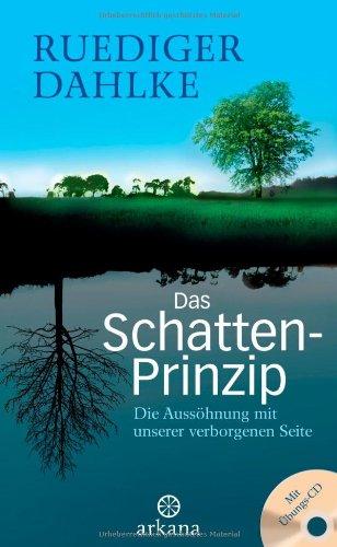 Das Schatten-Prinzip: Die Aussöhnung mit unserer verborgenen Seite - Mit Übungs-CD