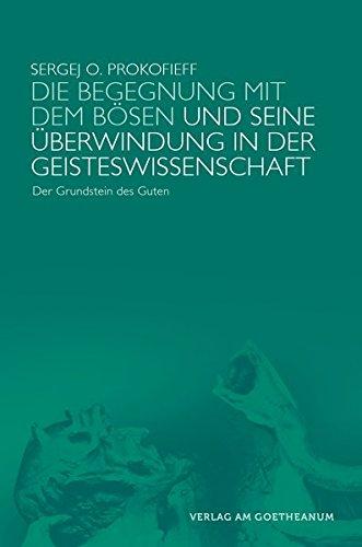 Die Begegnung mit dem Bösen und seine Überwindung in der Geisteswissenschaft: Der Grundstein des Guten