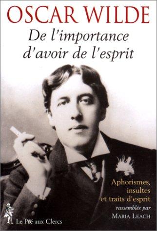 De l'importance d'avoir de l'esprit : aphorismes, insultes et traits d'esprit