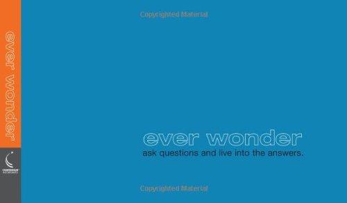 Ever Wonder: Ask Questions and Live Into the Answers