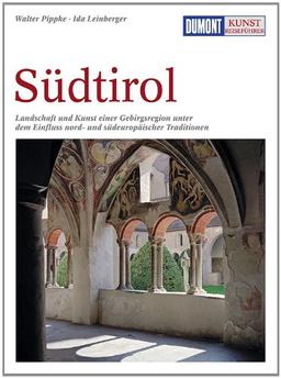 DuMont Kunst-Reiseführer Südtirol: Zu Adelsburgen, Klöstern und Wallfahrtskirchen - unterwegs in einer einzigartigen Kulturlandschaft des Alpenraums