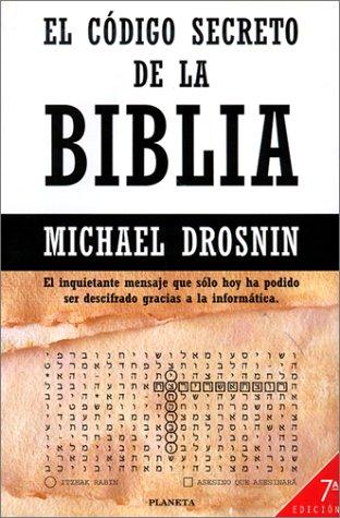 El Codigo Secreto De LA Biblia: The Bible Code (Editorial Planeta Sa)